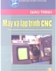 Giáo trình Máy và lập trình CNC - Vũ Thị Hạnh