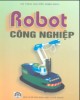 Ebook Robot công nghiệp - GS.TSKH Nguyễn Thiện Phúc