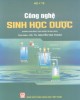 Ebook Công nghệ sinh học dược: Phần 2 – GS.TS. Nguyễn Văn Thanh (chủ biên)