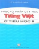 Ebook Phương pháp dạy học tiếng Việt ở tiểu học II: Phần 2 