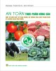 Ebook An toàn thực phẩm nông sản - Một số hiểu biết về sản phẩm, hệ thống sản xuất phân phối và chính sách nhà nước: Phần 1
