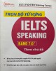Trọn bộ từ vựng IELTS speaking Band 7.0+ theo chủ đề: Phần 1