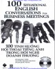 Ebook 100 tình huống hội thoại tiếng Anh trong hội nghị doanh thương: Phần 1