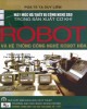 Ebook Máy móc và thiết bị công nghệ cao trong sản xuất cơ khí: Robot và hệ thống công nghệ robot hóa - Phần 2