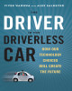 Ebook The driver in the driverless car: How our technology choices will create the future