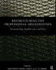 Ebook Restructuring the professional organisation: Accounting, health care, and law - David Brock, Michael Powell, C.R. Hinings