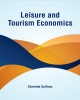 Ebook Leisure and tourism economics: Part 1 - Charlotte Sullivan