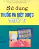 Ebook Sử dụng thuốc và biệt dược thú y (Tập II): Phần 1