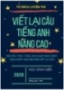 Viết lại câu Tiếng Anh nâng cao: 300 cấu trúc Tiếng Anh giúp bạn vượt qua mọi bài viết lại câu