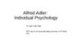 Bài giảng môn học Tâm lý học nhân cách: Alfred Alder - Individual Psychology