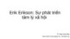 Bài giảng môn học Tâm lý học nhân cách: Erik Erikson - Sự phát triển tâm lý xã hội