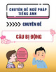 Chuyên đề ngữ pháp tiếng Anh - Chuyên đề 18: Câu bị động – passive voices