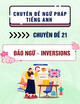 Chuyên đề ngữ pháp tiếng Anh - Chuyên đề 21: Đảo ngữ – inversions