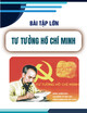 Bài tập lớn môn Tư tưởng Hồ Chí Minh: Giá trị của tưởng Hồ Chí Minh về cách mạng giải phóng dân tộc trong công cuộc bảo vệ chủ quyền đất nước Việt Nam hiện nay