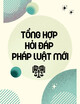 Tổng hợp hỏi đáp pháp luật mới