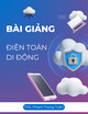 Bài giảng Điện toán di động - Chương 7: Thực hành viết ứng dụng kết nối 2 thiết bị với Android